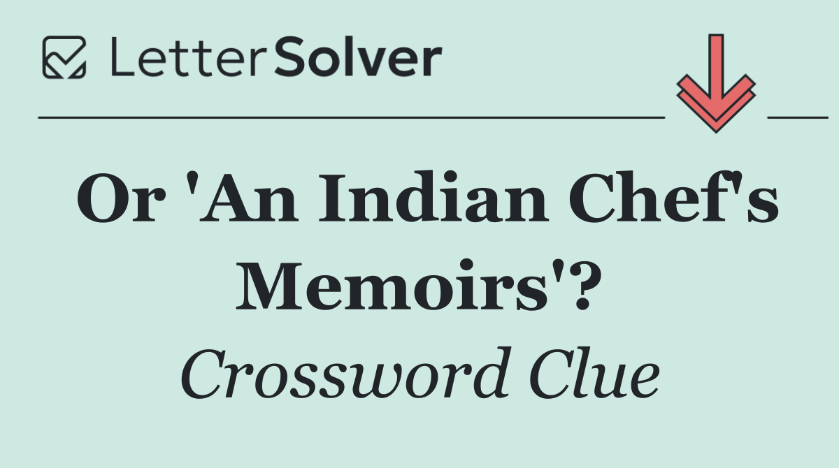 Or 'An Indian Chef's Memoirs'?