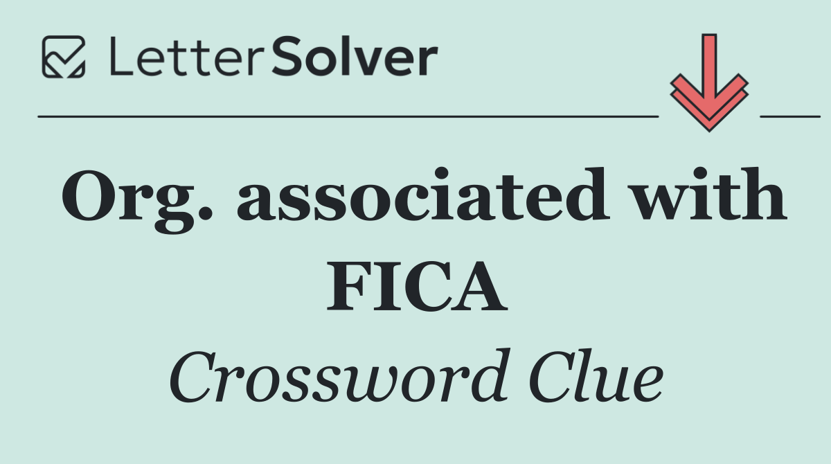 Org. associated with FICA