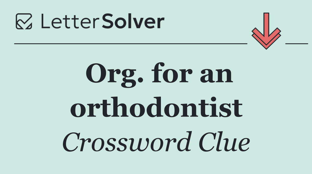 Org. for an orthodontist