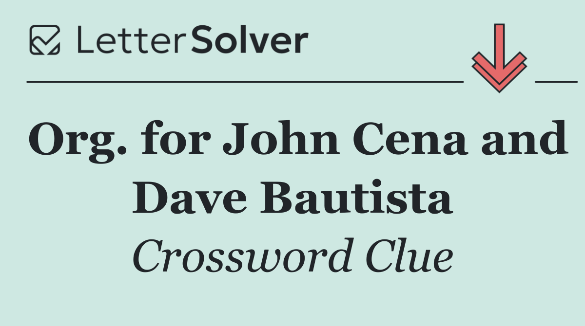 Org. for John Cena and Dave Bautista