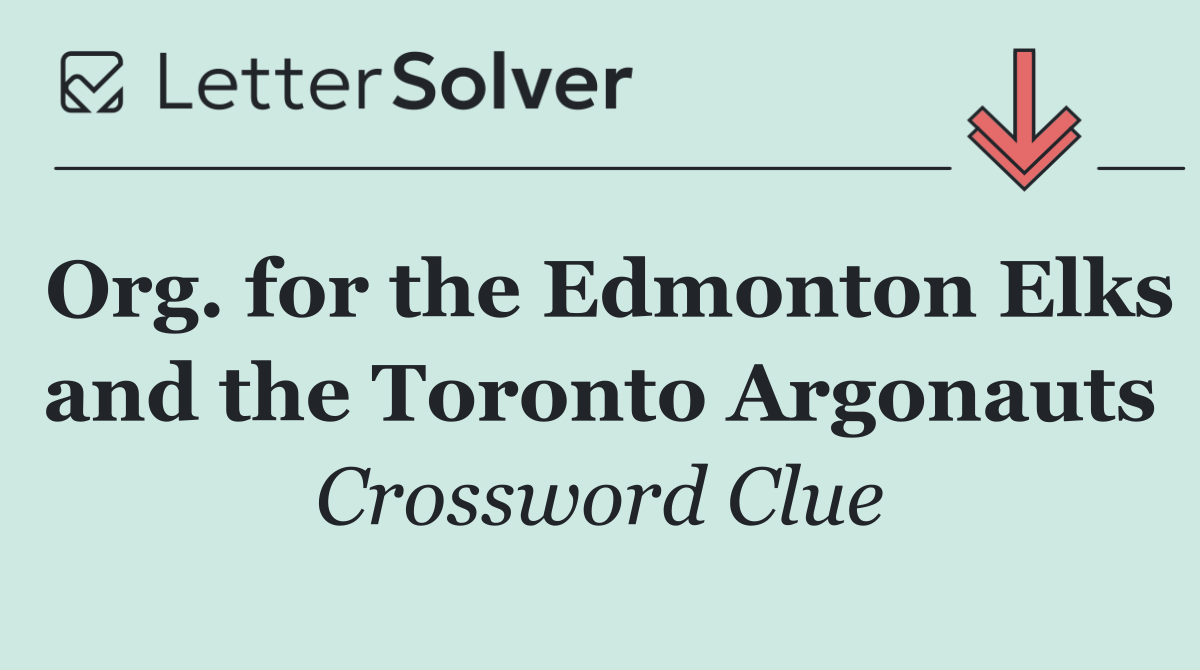 Org. for the Edmonton Elks and the Toronto Argonauts