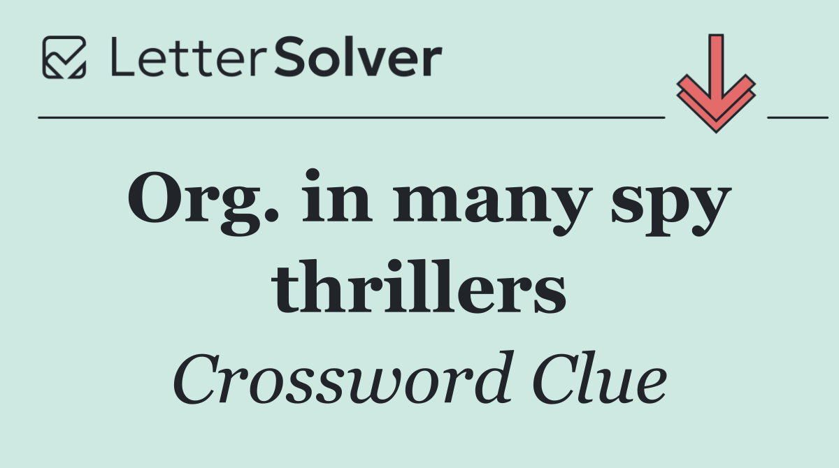 Org. in many spy thrillers