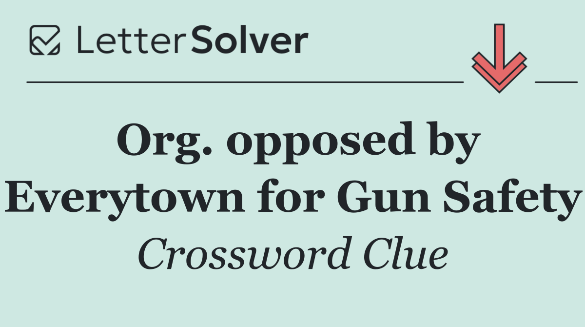 Org. opposed by Everytown for Gun Safety