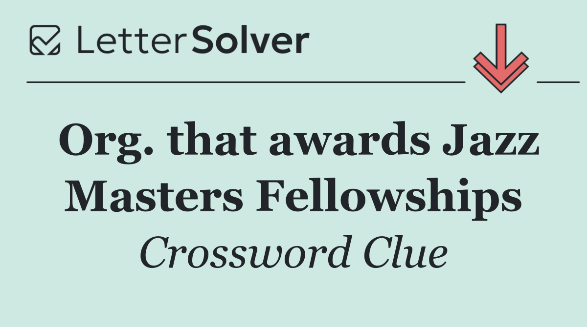 Org. that awards Jazz Masters Fellowships