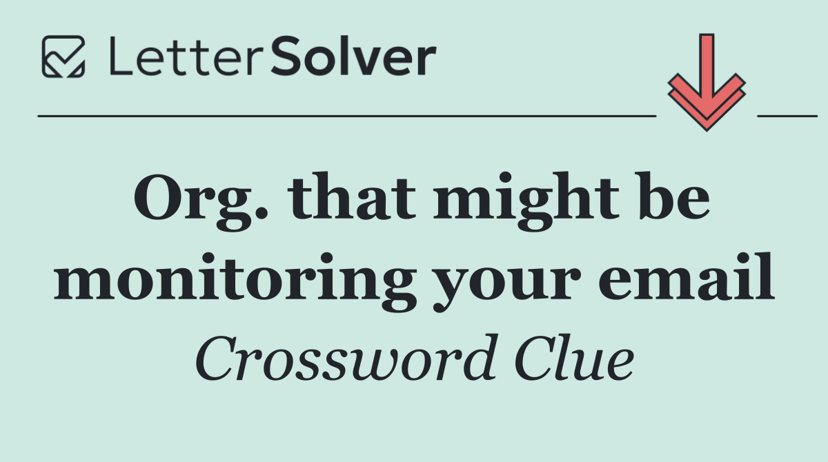 Org. that might be monitoring your email