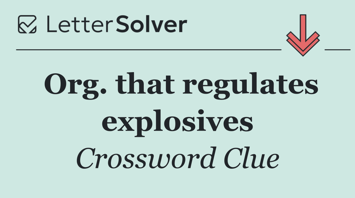 Org. that regulates explosives