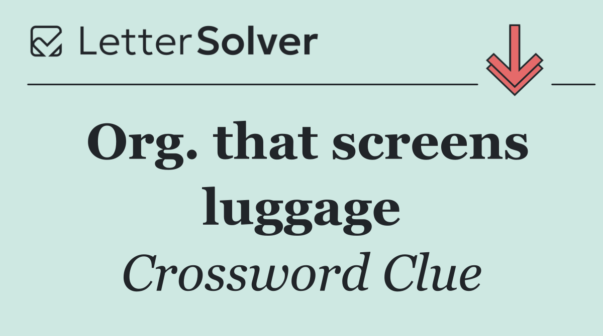 Org. that screens luggage