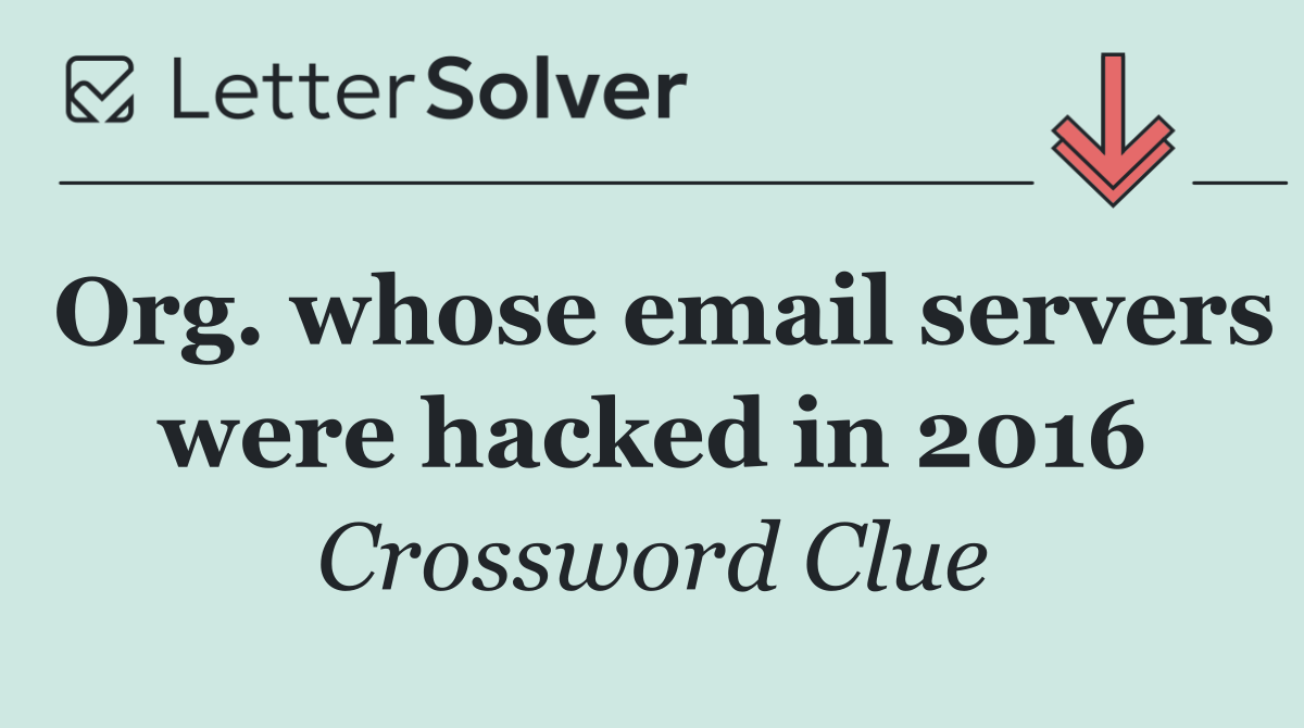 Org. whose email servers were hacked in 2016