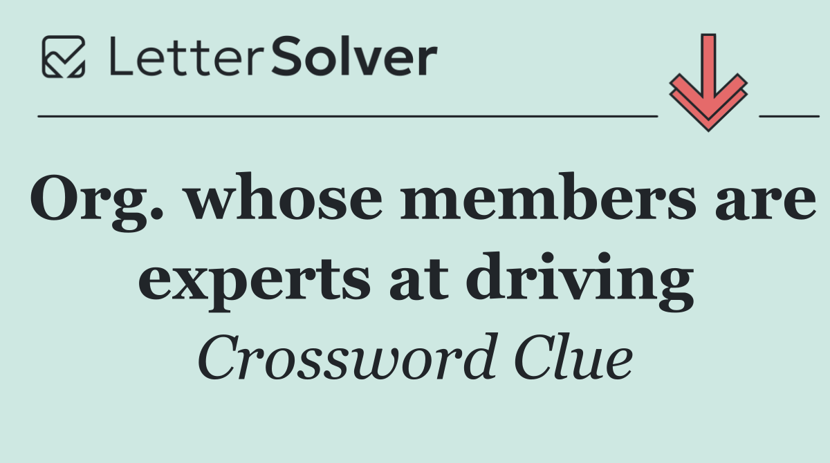 Org. whose members are experts at driving