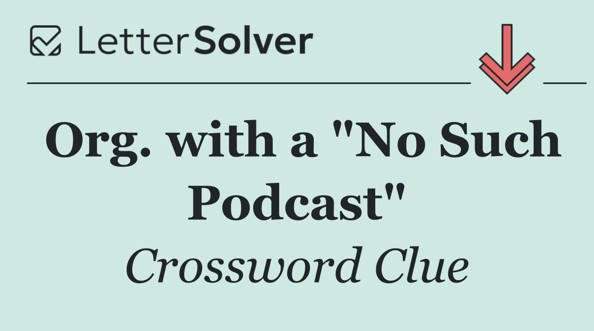 Org. with a "No Such Podcast"