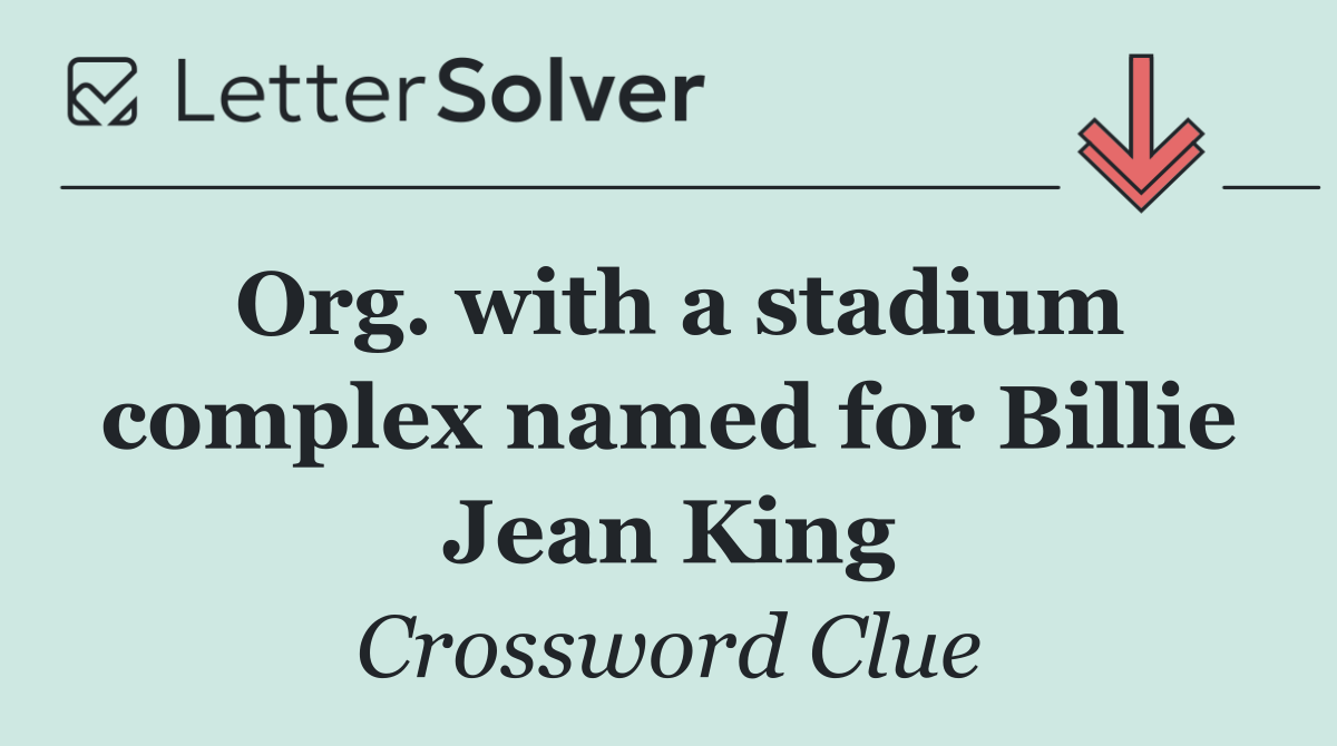 Org. with a stadium complex named for Billie Jean King
