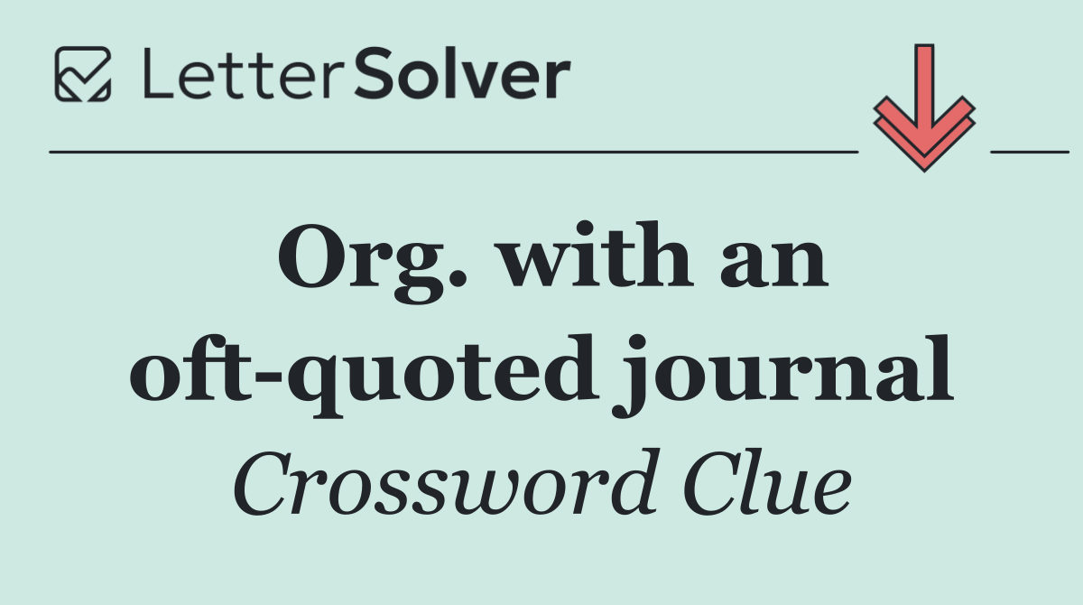 Org. with an oft quoted journal
