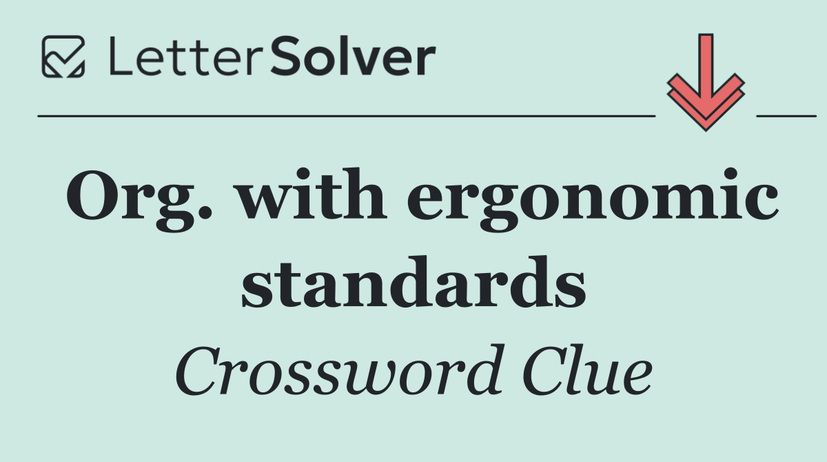 Org. with ergonomic standards