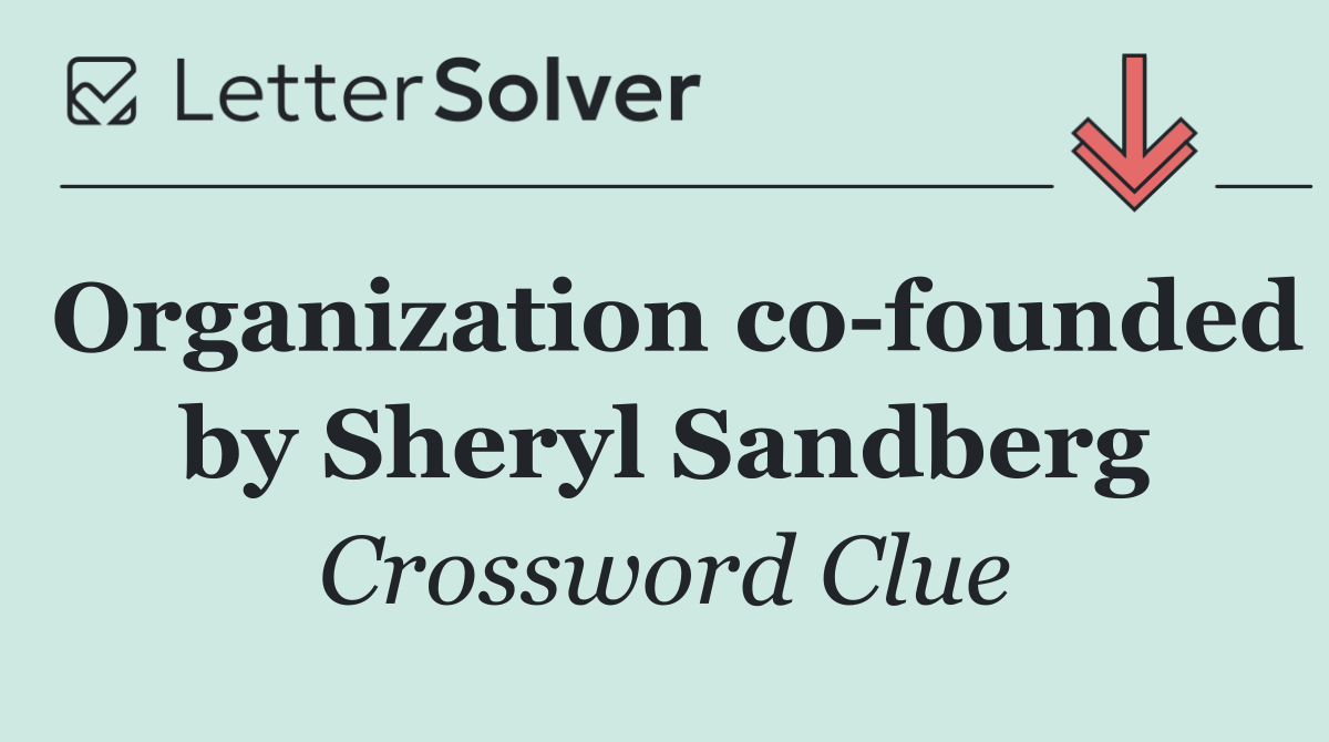 Organization co founded by Sheryl Sandberg