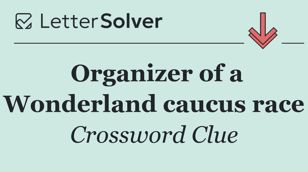 Organizer of a Wonderland caucus race
