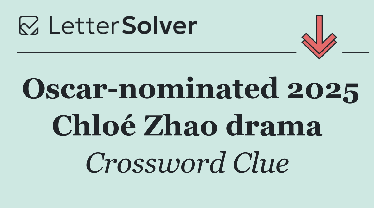 Oscar nominated 2025 Chloé Zhao drama