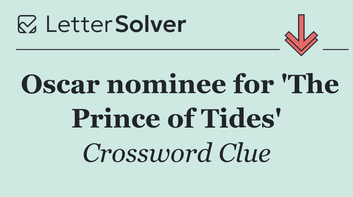 Oscar nominee for 'The Prince of Tides'