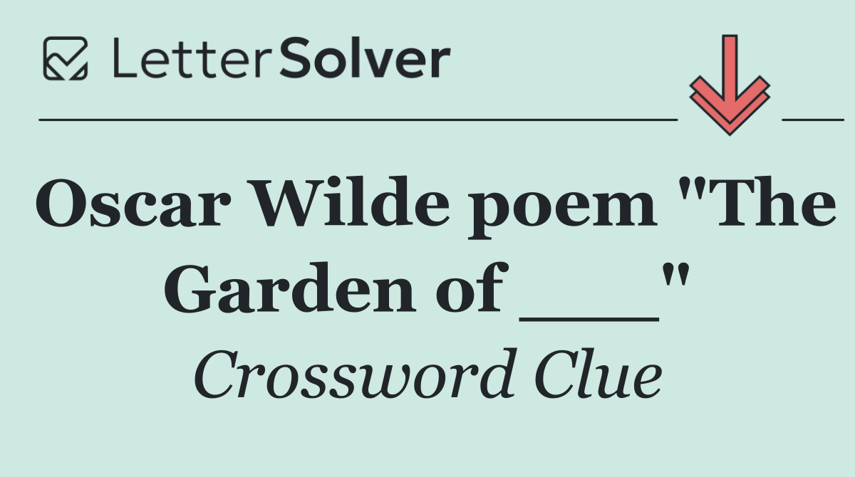Oscar Wilde poem "The Garden of ___"