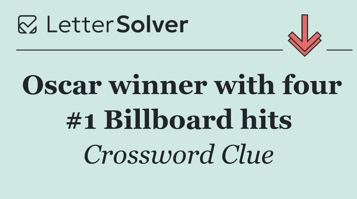 Oscar winner with four #1 Billboard hits