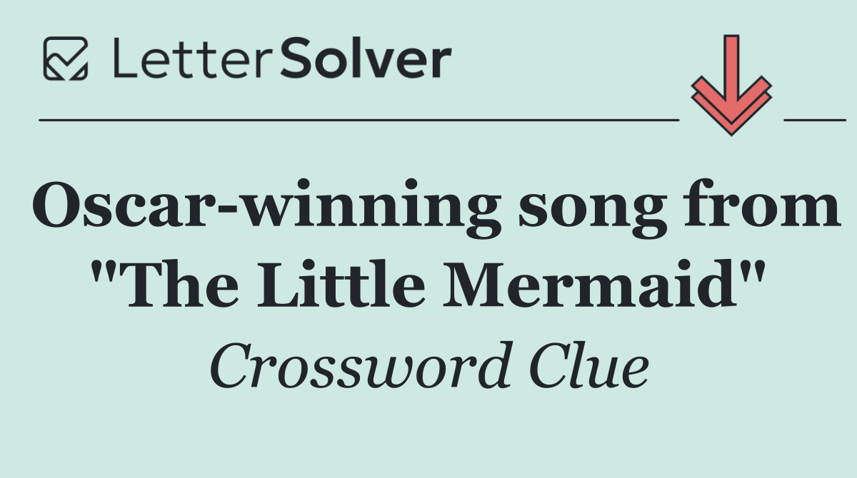 Oscar winning song from "The Little Mermaid"
