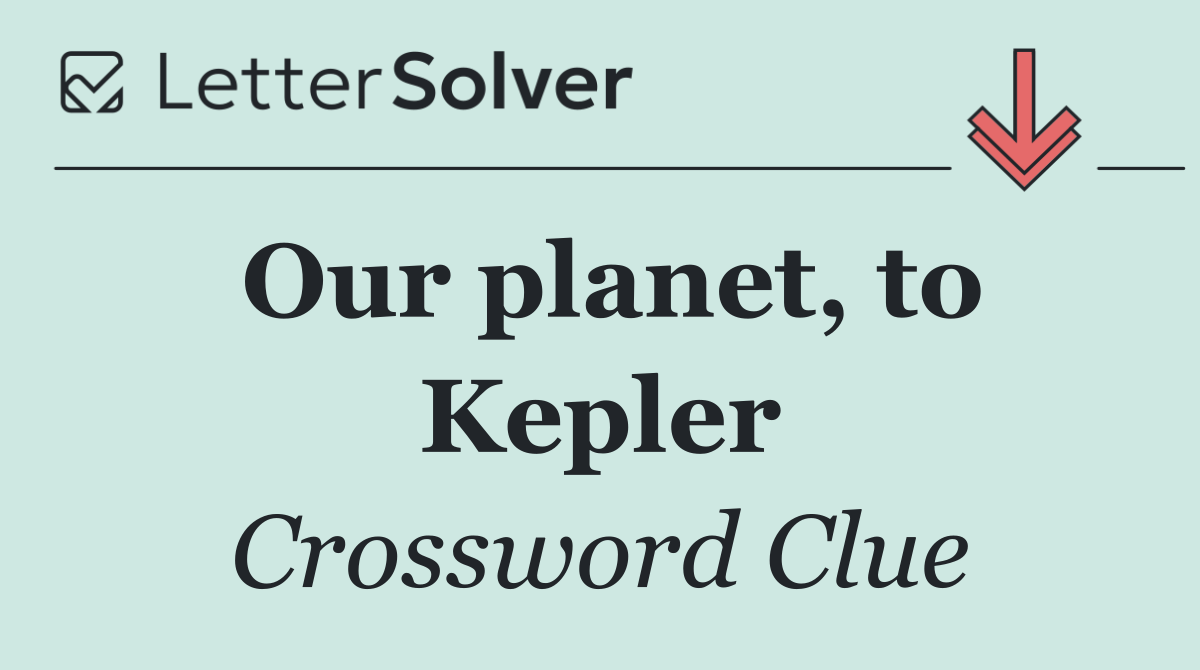 Our planet, to Kepler