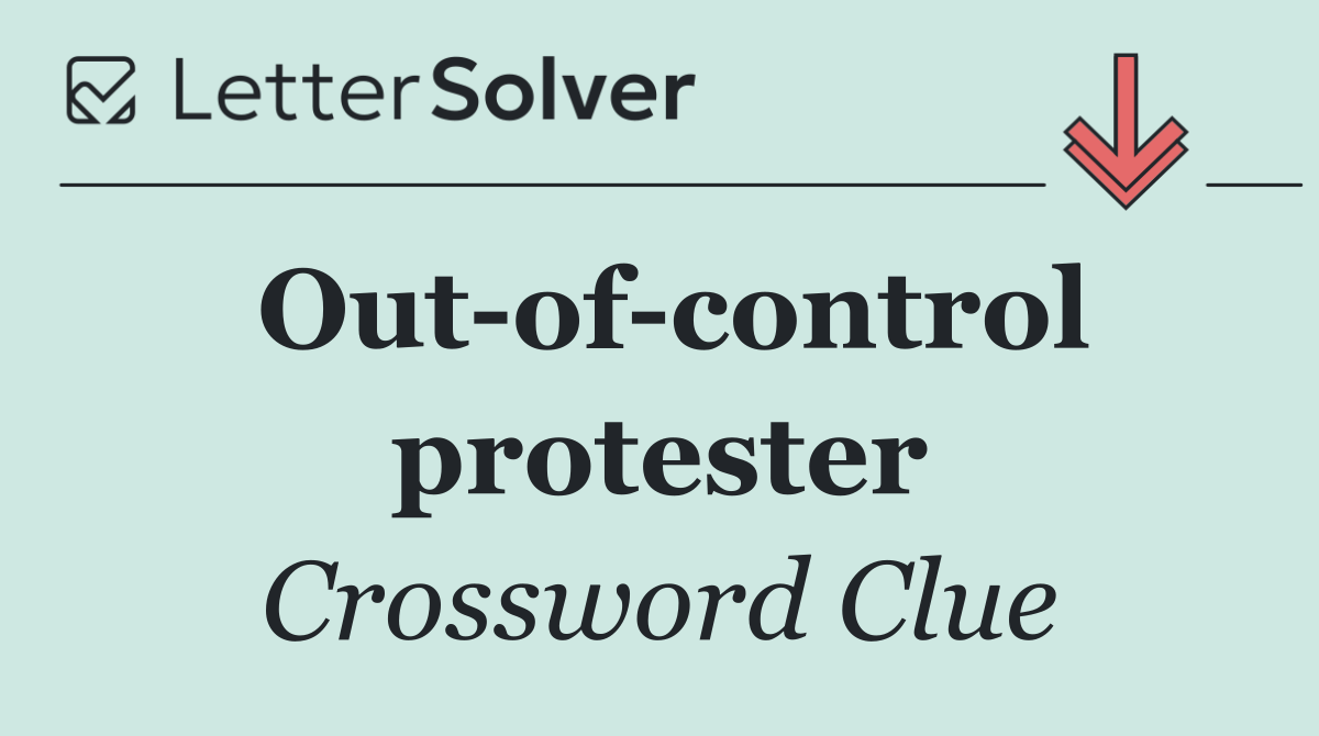 Out of control protester