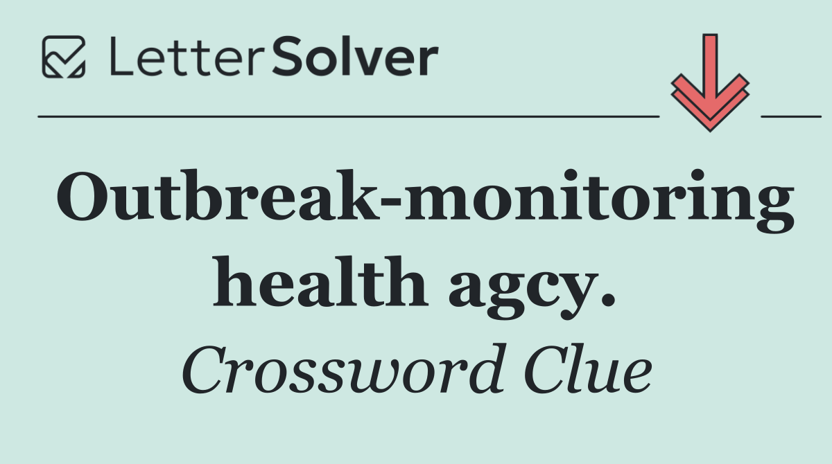 Outbreak monitoring health agcy.