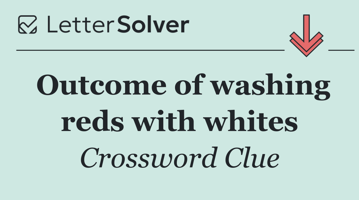 Outcome of washing reds with whites