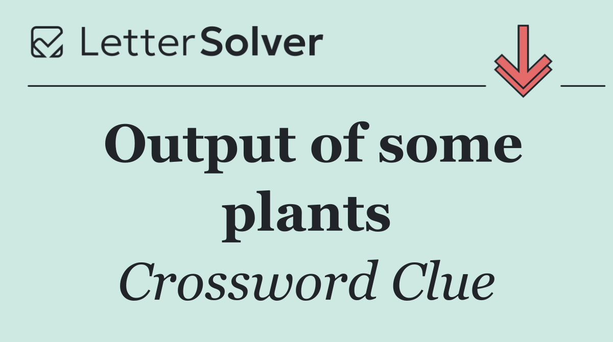 Output of some plants