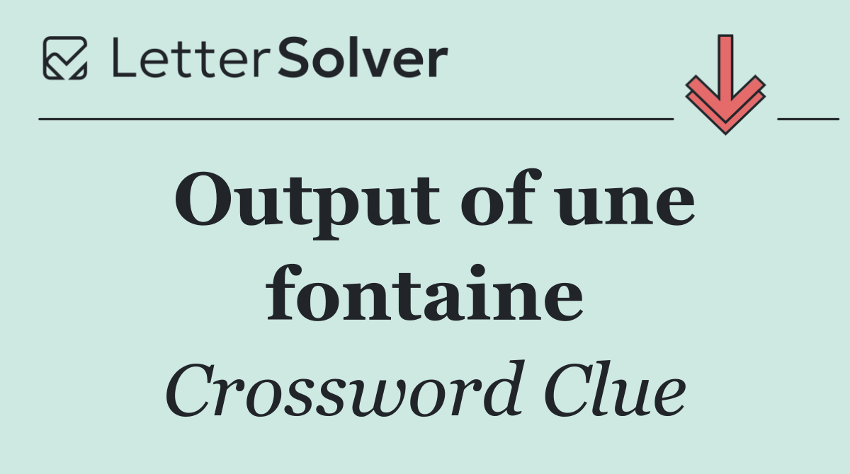 Output of une fontaine