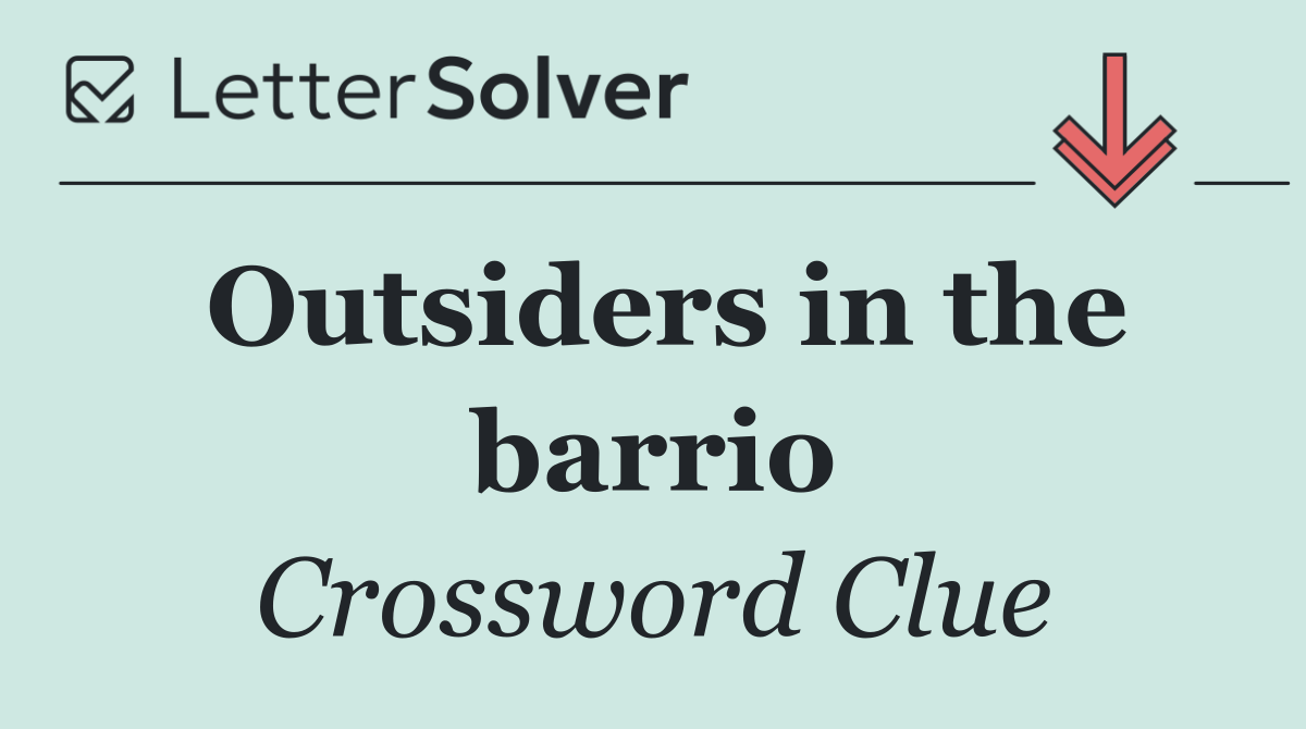 Outsiders in the barrio