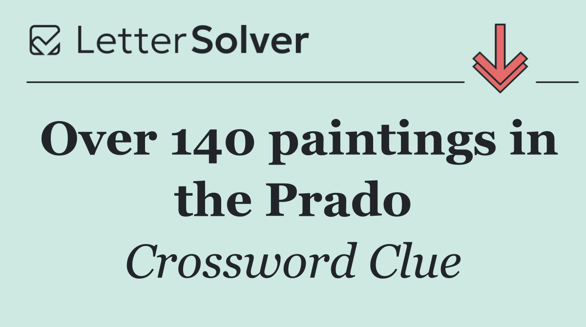 Over 140 paintings in the Prado