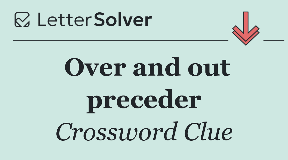 Over and out preceder