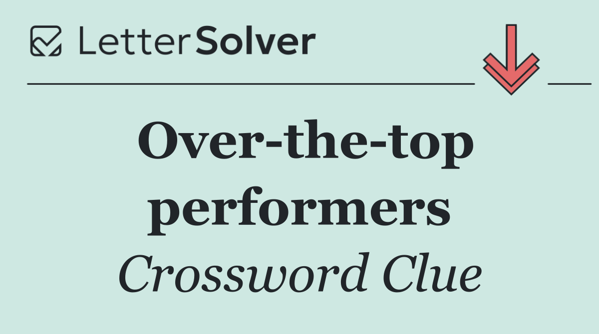 Over the top performers