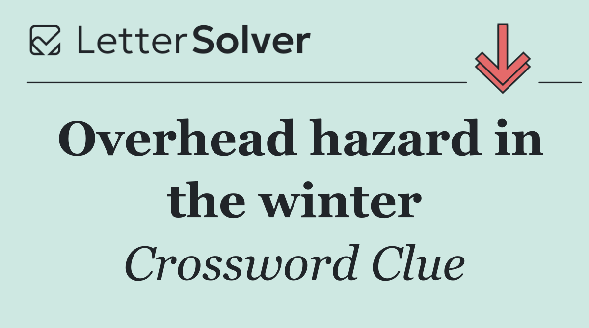 Overhead hazard in the winter