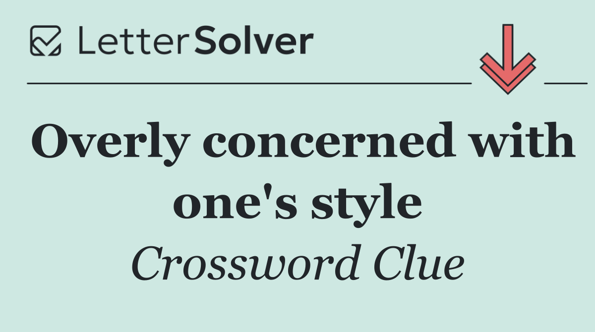 Overly concerned with one's style