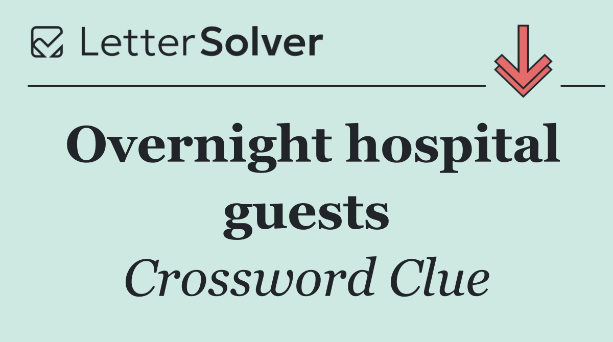 Overnight hospital guests
