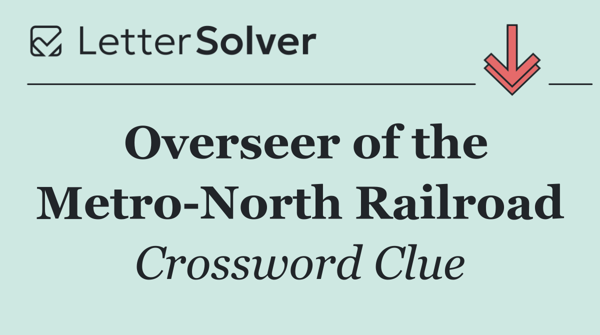 Overseer of the Metro North Railroad
