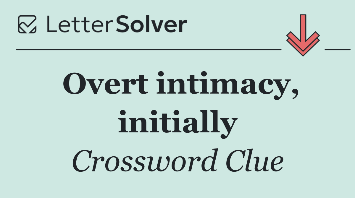Overt intimacy, initially