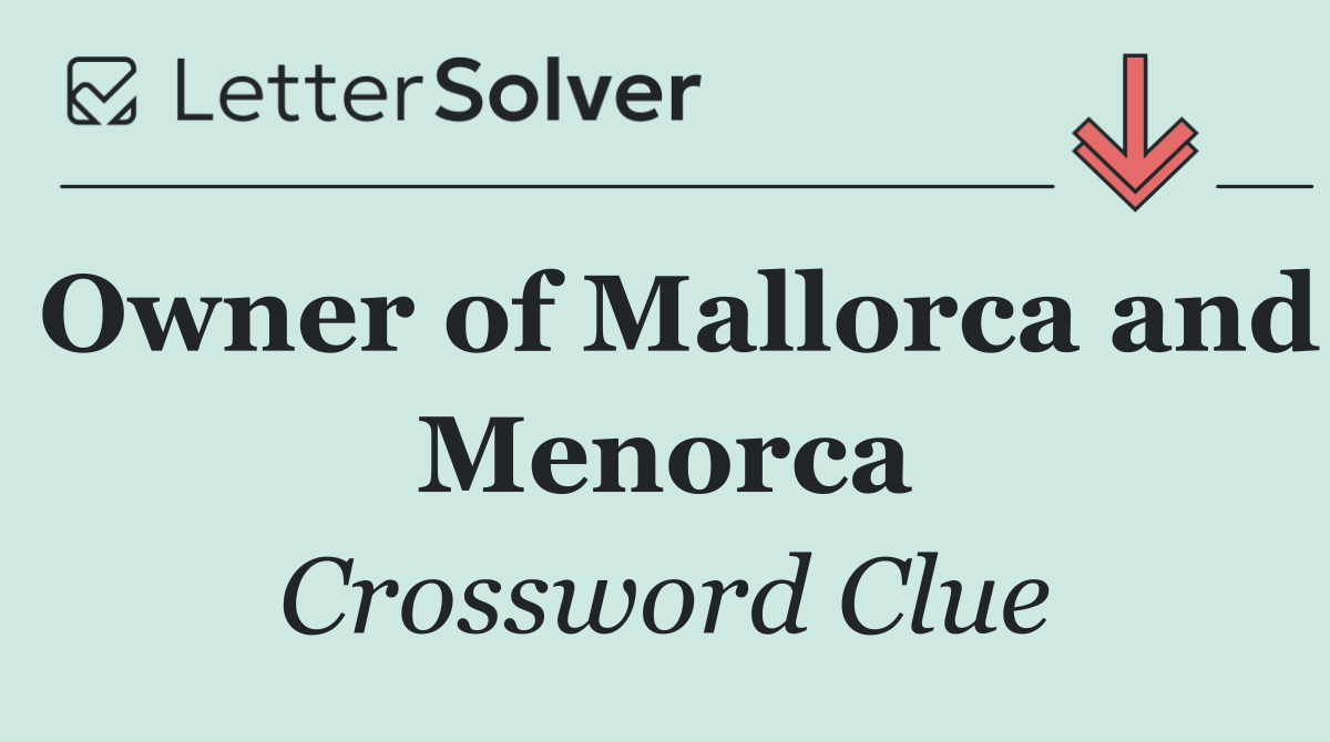 Owner of Mallorca and Menorca