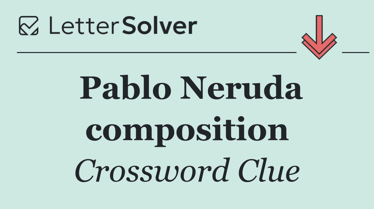 Pablo Neruda composition