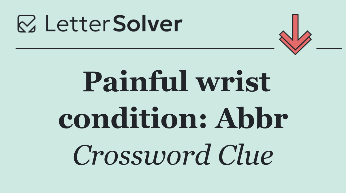 Painful wrist condition: Abbr