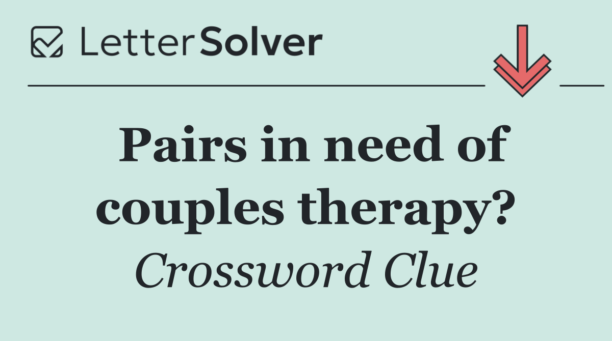 Pairs in need of couples therapy?