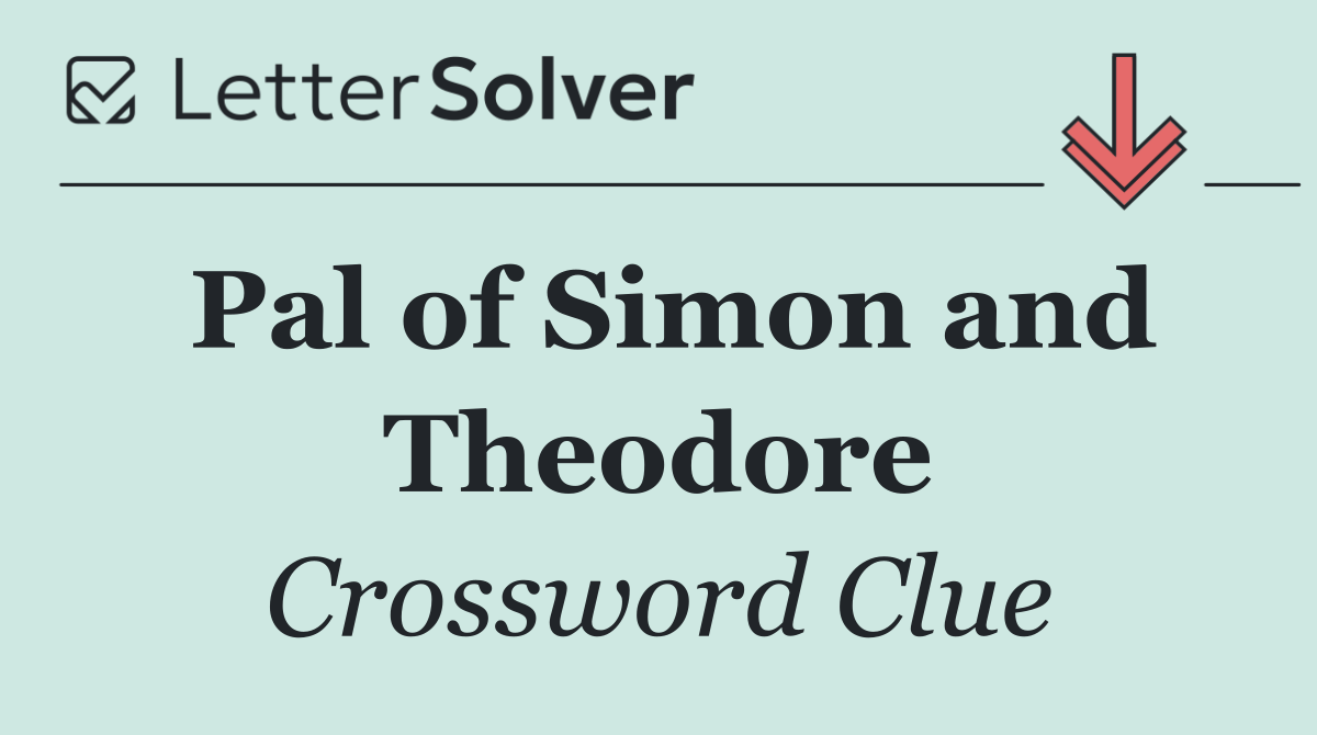 Pal of Simon and Theodore