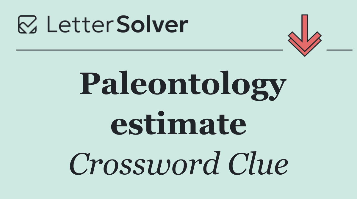 Paleontology estimate