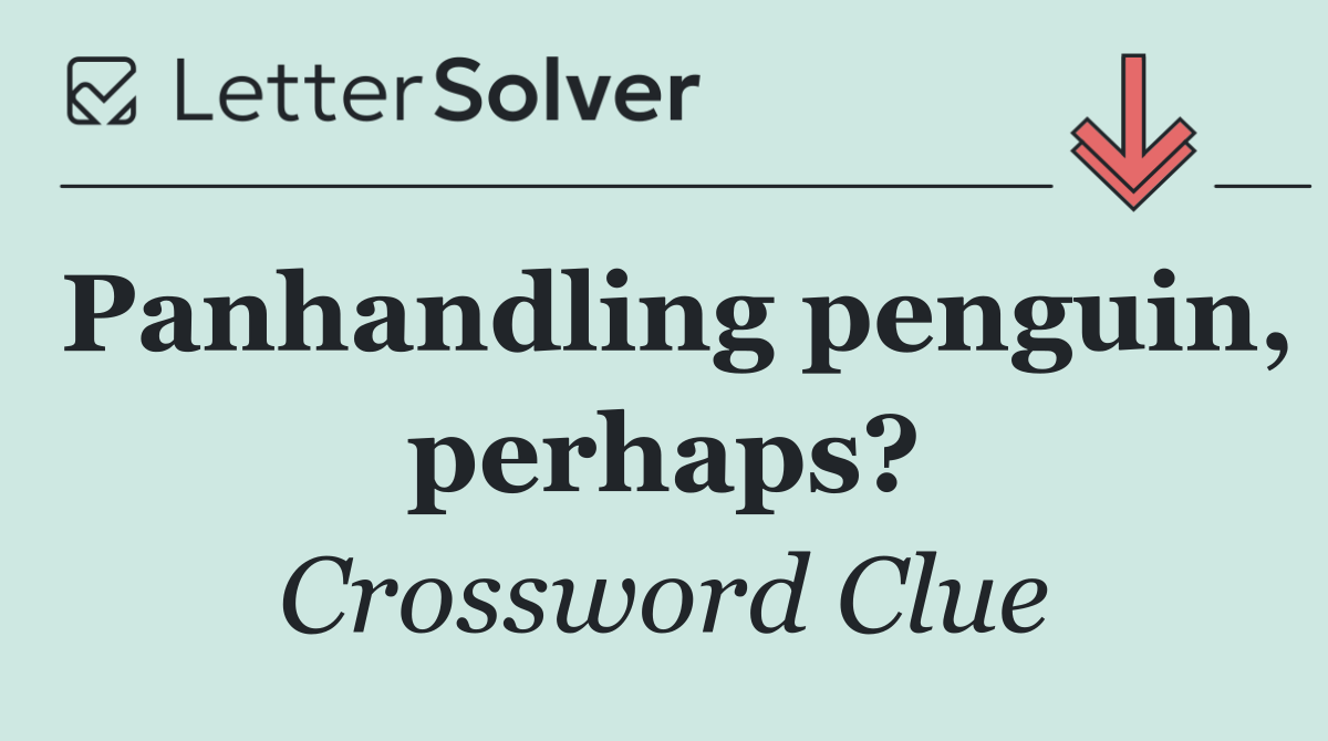 Panhandling penguin, perhaps?