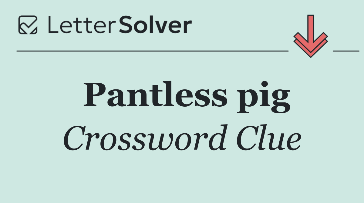 Pantless pig