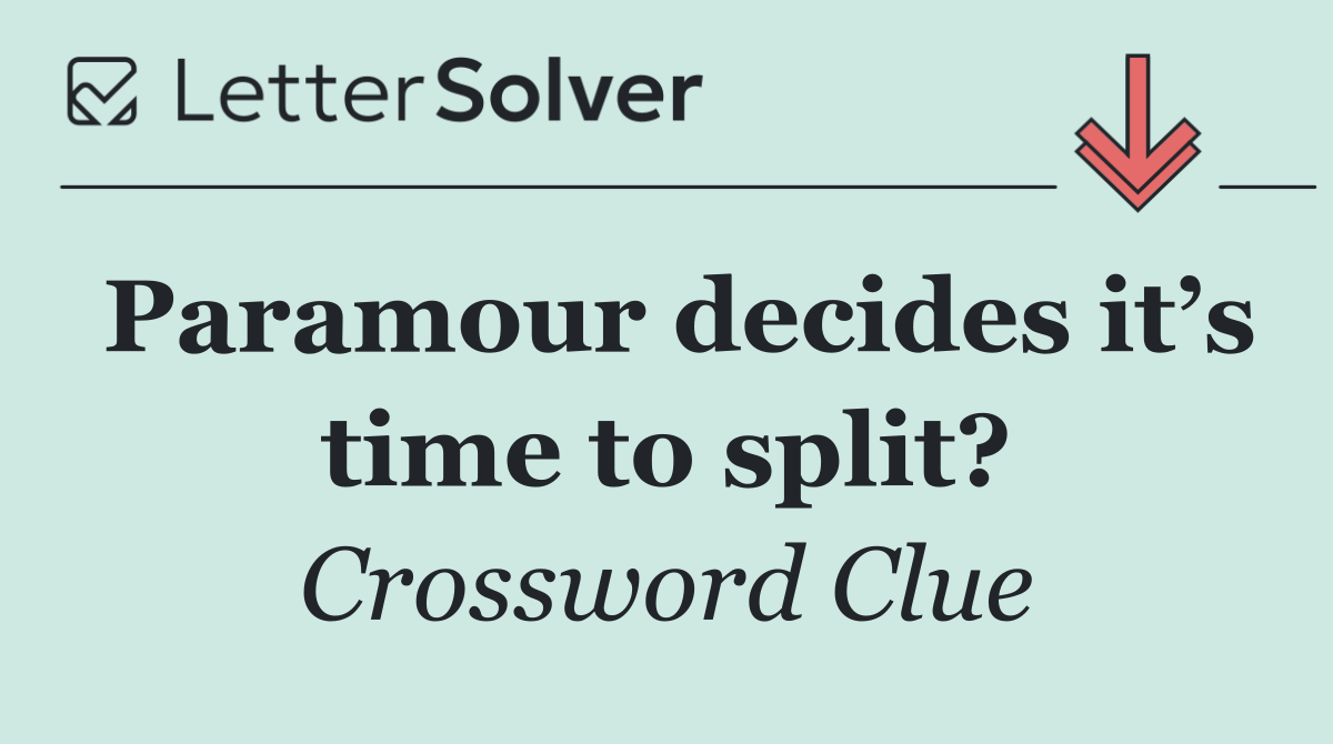 Paramour decides it’s time to split?
