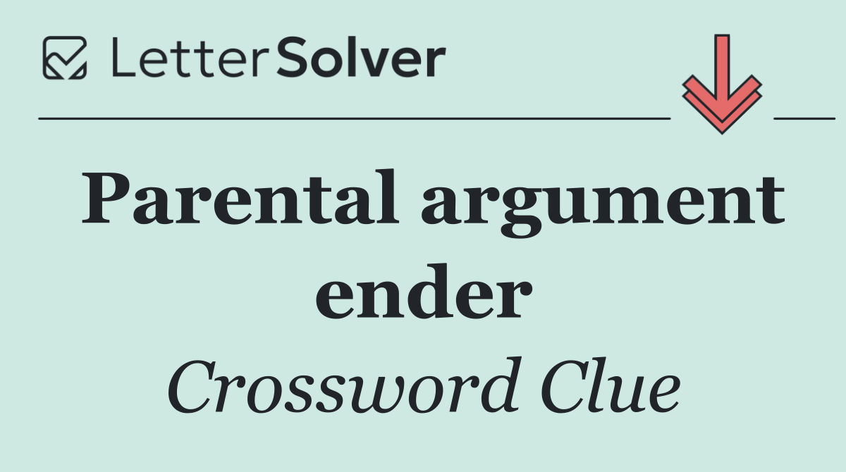 Parental argument ender