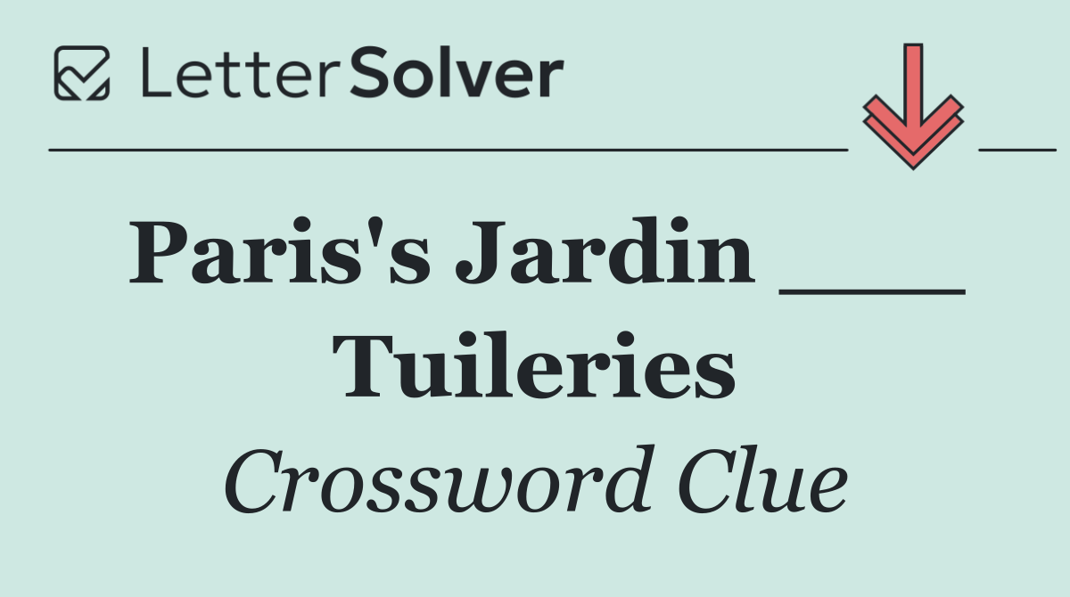Paris's Jardin ___ Tuileries